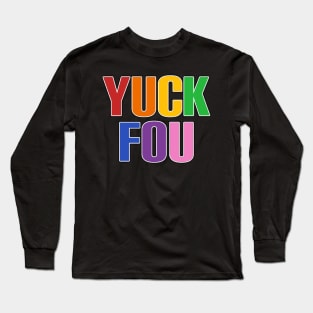 Yuck fou rainbow Long Sleeve T-Shirt